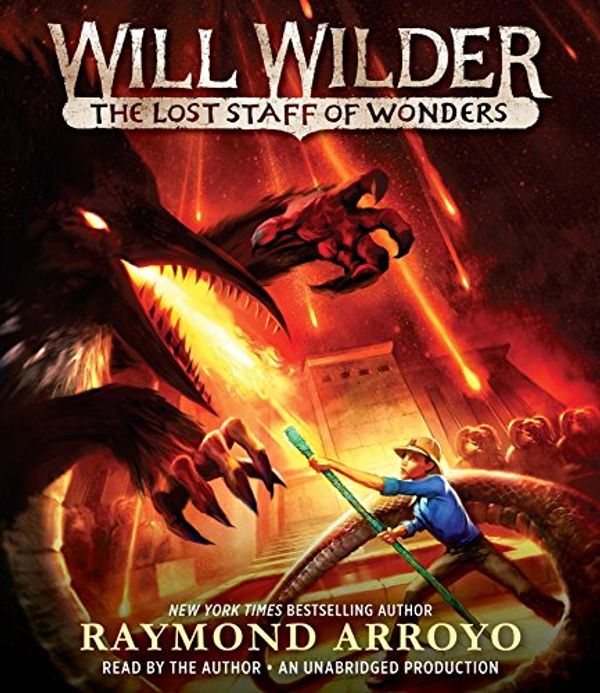 Cover Art for 9781524709570, The Lost Staff of Wonders (Will Wilder) by Raymond Arroyo
