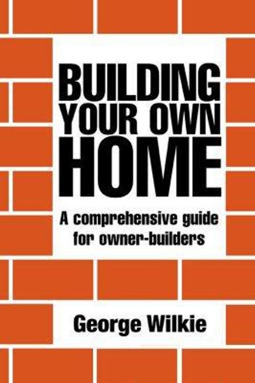 Cover Art for 9781863020558, Building Your Own Home by George Wilkie, Stuart Arden
