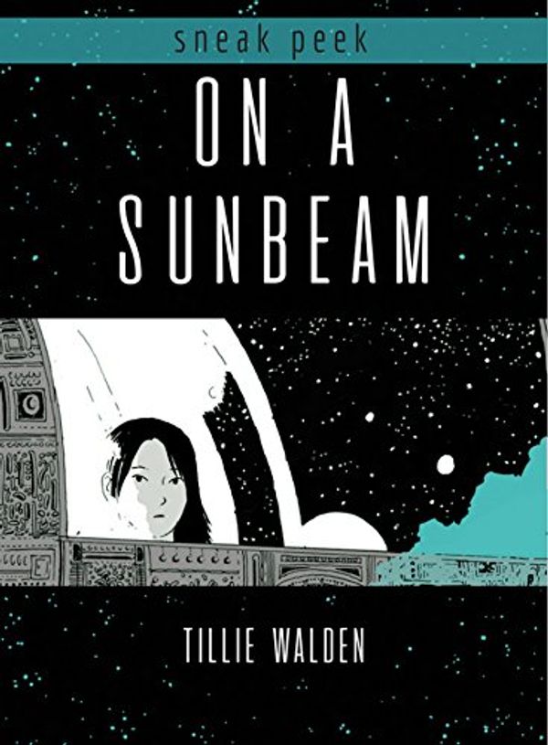 Cover Art for B07CRKLSTR, ON A SUNBEAM Sneak Peek by Tillie Walden