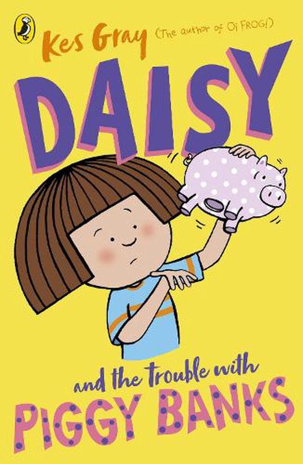 Cover Art for 9781782959724, Daisy and the Trouble with Piggy Banks (Daisy Fiction) by Kes Gray