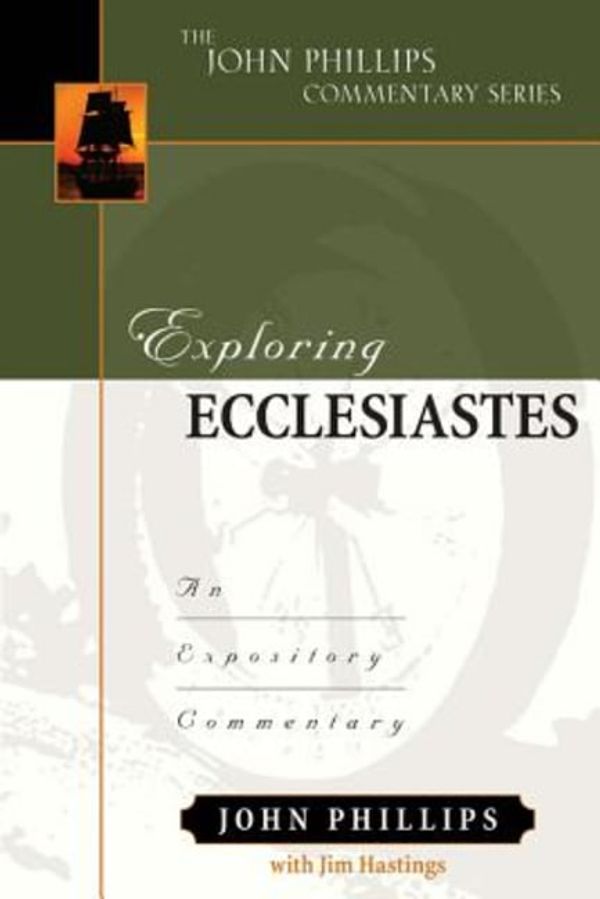 Cover Art for 9780825425615, Exploring Ecclesiastes: An Expository Commentary (John Phillips Commentary) by John Phillips
