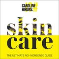 Cover Art for B07X8K8Z8B, skinCARE: The Ultimate No-Nonsense Guide by Caroline Hirons