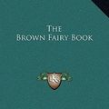 Cover Art for 9781169298361, The Brown Fairy Book by Andrew Lang