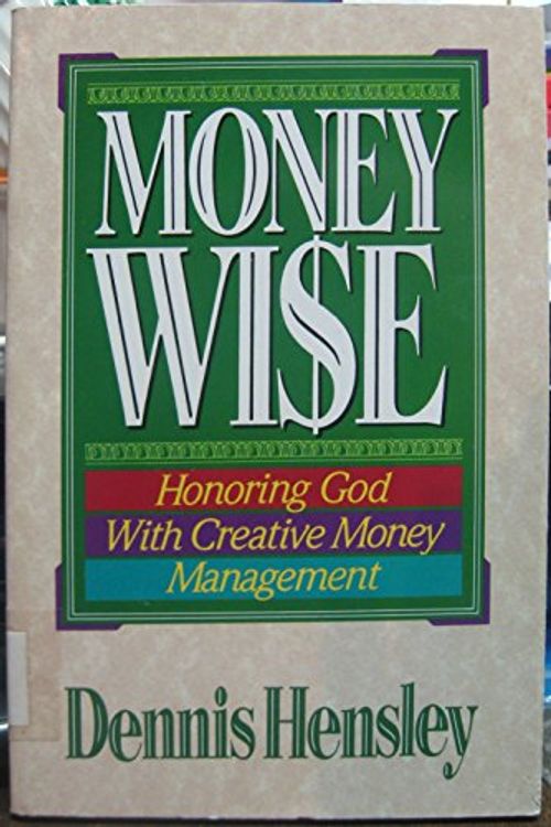 Cover Art for 9780890818633, Money Wise by Dennis Hensley