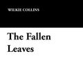 Cover Art for 9781434431813, The Fallen Leaves by Wilkie Collins