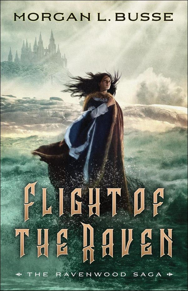 Cover Art for 9780764232237, Flight of the Raven (Ravenwood Saga) by Morgan L. Busse