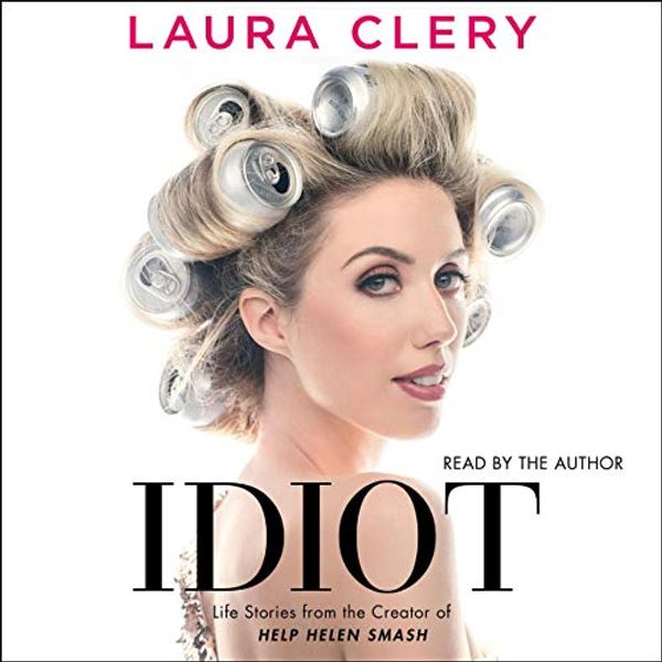 Cover Art for B07RL3TTVC, Idiot: Essays by Laura Clery