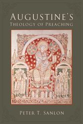 Cover Art for 9781451482782, Augustine's Theology of Preaching by Peter T. Sanlon