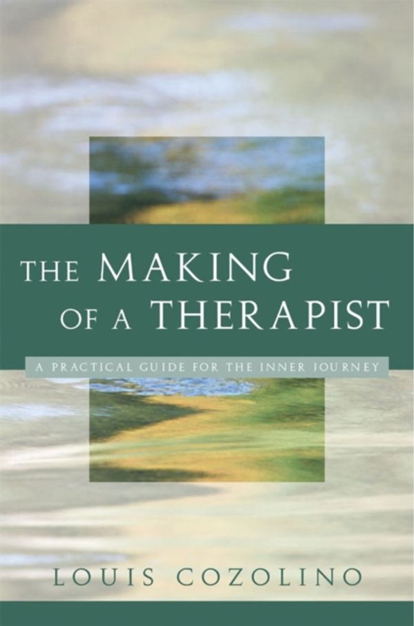 Cover Art for 9780393704242, The Making of a Therapist by Louis Cozolino