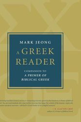 Cover Art for 9780802879912, A Greek Reader: Companion to a Primer of Biblical Greek by Mark Jeong