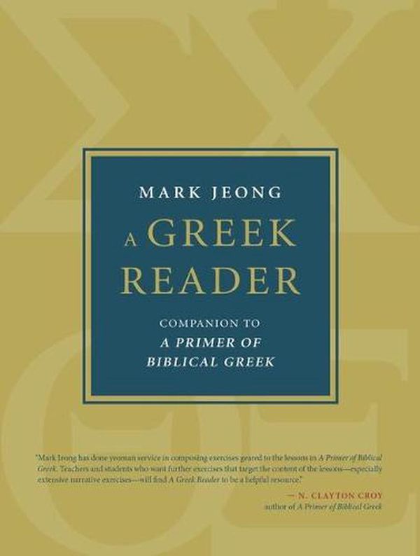 Cover Art for 9780802879912, A Greek Reader: Companion to a Primer of Biblical Greek by Mark Jeong