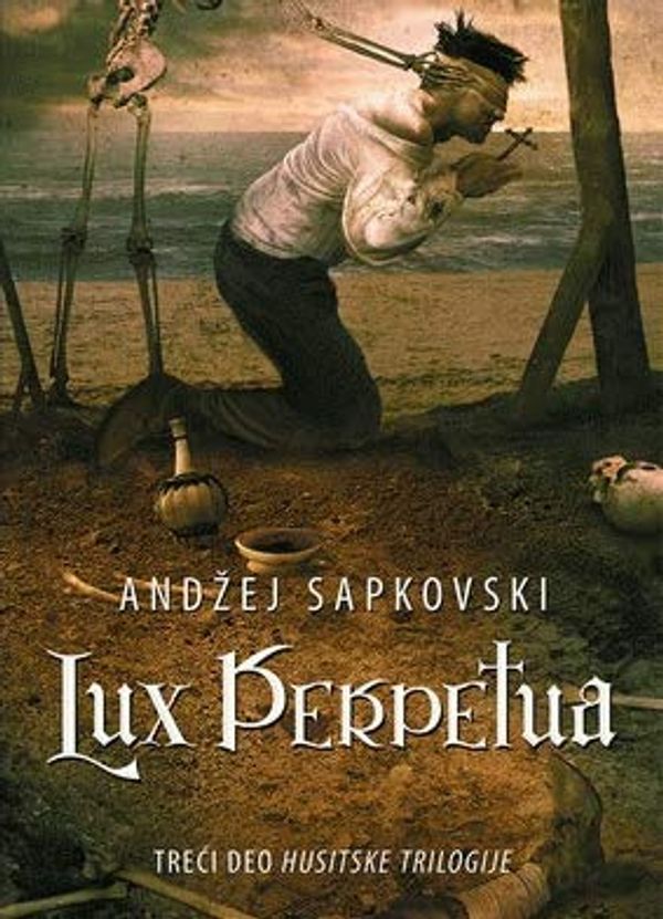 Cover Art for 9788677026233, Lux Perpetua : Husitska trilogija. Deo 3 by Andzej Sapkovski