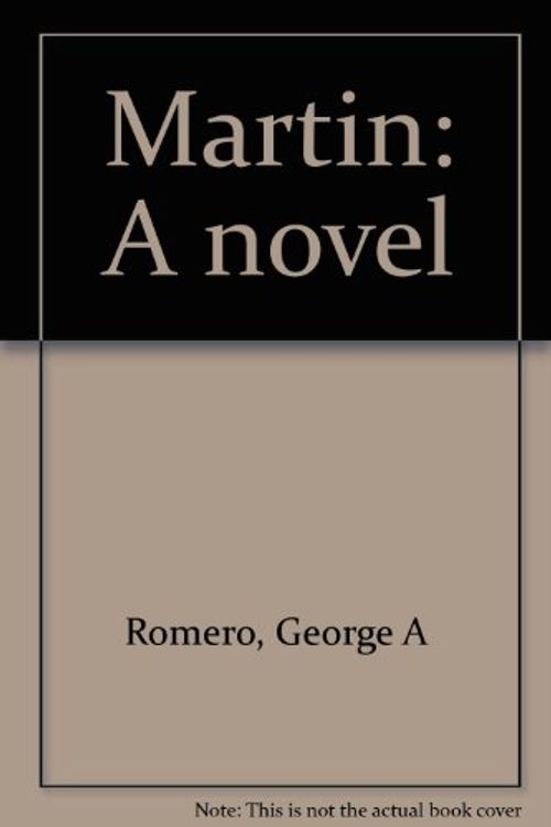Cover Art for 9780812824780, Martin: A novel by Romero,George and Susanna Sparrow