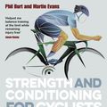 Cover Art for 9781472940124, Strength and Conditioning for Cyclists: Off the Bike Conditioning for Performance and Life by Martin Evans, Phil Burt