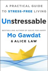 Cover Art for 9781250319753, Unstressable: A Practical Guide to Stress-Free Living by Gawdat Egypt, Mo, Law, Alice