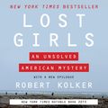 Cover Art for 9780063022416, Lost Girls: An Unsolved American Mystery by Robert Kolker