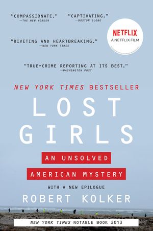 Cover Art for 9780063022416, Lost Girls: An Unsolved American Mystery by Robert Kolker