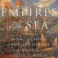 Cover Art for 9781400157228, Empires of the Sea: The Siege of Malta, the Battle of Lepanto, and the Contest for the Center of the World (Audio CD) by Roger Crowley