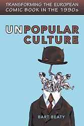 Cover Art for 9780802094124, Unpopular Culture by Bart Beaty