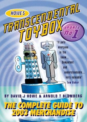 Cover Art for 9781903889572, Howe's Transcendental Toybox - 2003 Update Edition: The Unauthorised Guide to Doctor Who Collectibles (No. 1) by David J. Howe, Arnold T. Blumberg