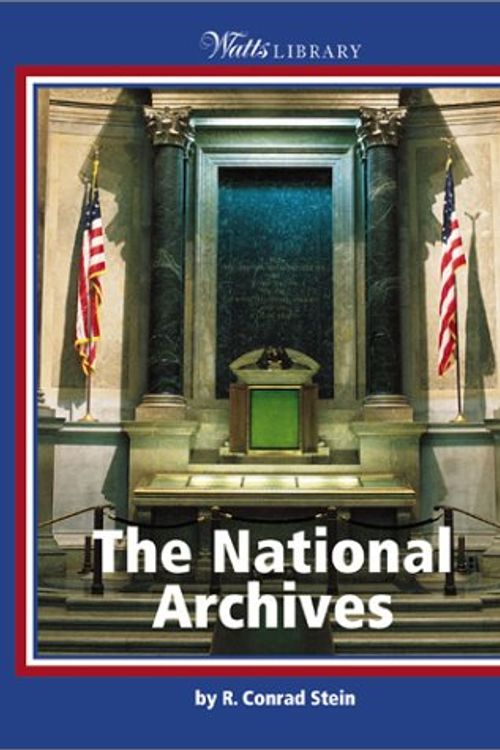 Cover Art for 9780531120323, The National Archives (Watts Library) by R. Conrad Stein