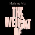 Cover Art for 9781786632968, The Weight of Things by Marianne Fritz