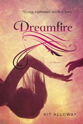 Cover Art for 9780143573142, Dreamfire by Kit Alloway