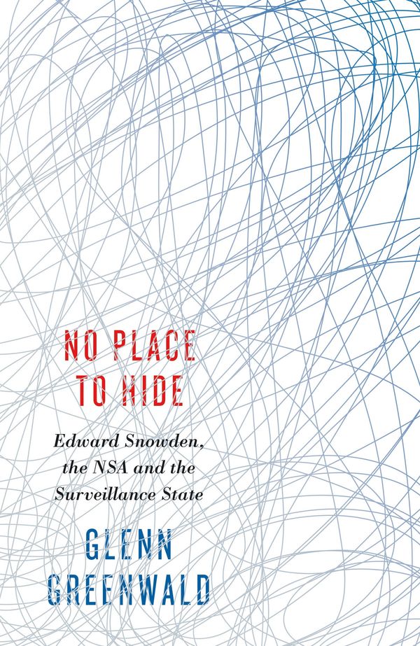 Cover Art for 9780241146705, No Place to Hide: Edward Snowden, the NSA and the Surveillance State by Glenn Greenwald