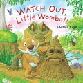 Cover Art for 9781862337725, Watch Out, Little Wombat! by Charles Fuge