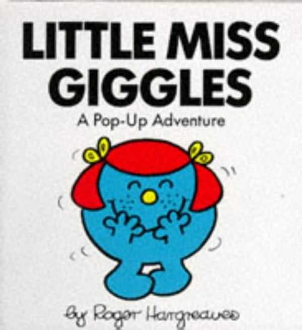 Cover Art for 9780749816032, Little Miss Giggles (Mr. Men & Little Miss Pop Ups) by Roger Hargreaves