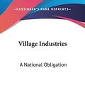 Cover Art for 9780548432174, Village Industries by John Little Green