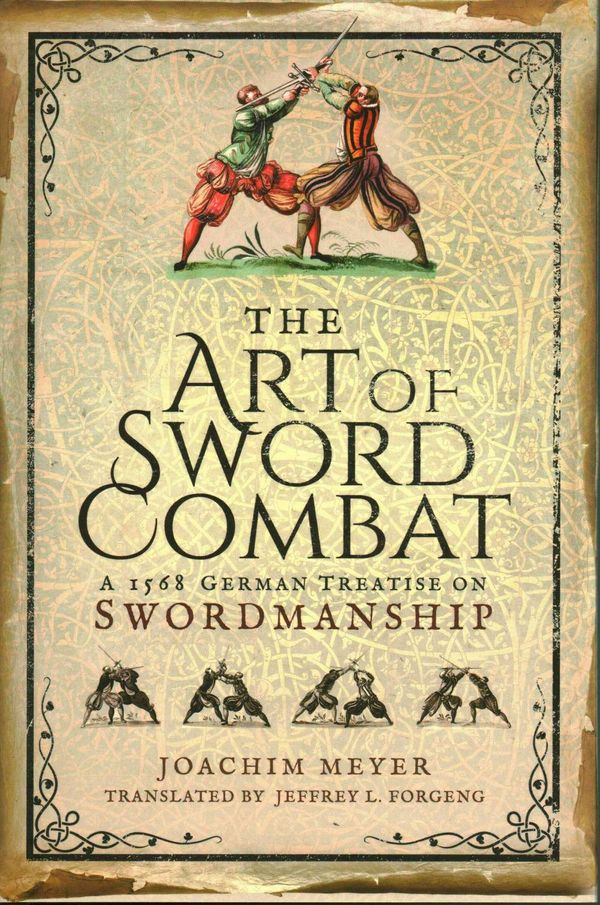 Cover Art for 9781473876750, The Art of Sword Combat: A 1568 German Treatise on Swordmanship by Joachim Meyer