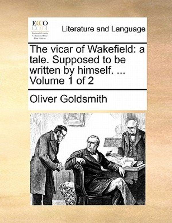 Cover Art for 9781170921418, The Vicar of Wakefield: A Tale. Supposed to Be Written by Himself. . Volume 1 of 2 by Oliver Goldsmith