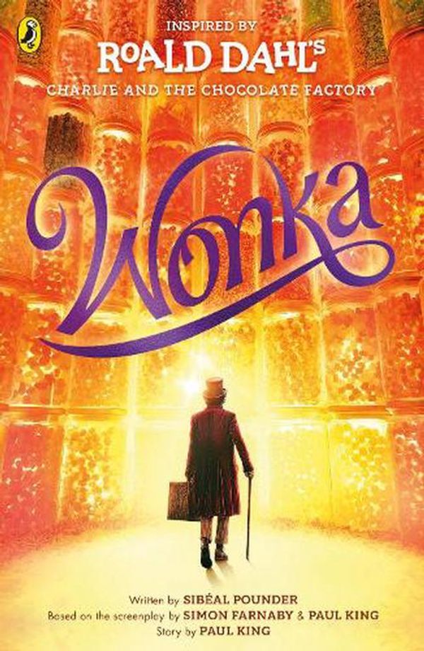 Cover Art for 9780241618134, Wonka: The Story Before the Chocolate Factory by Farnaby, Sibéal Pounder, Roald Dahl, Paul King and Simon