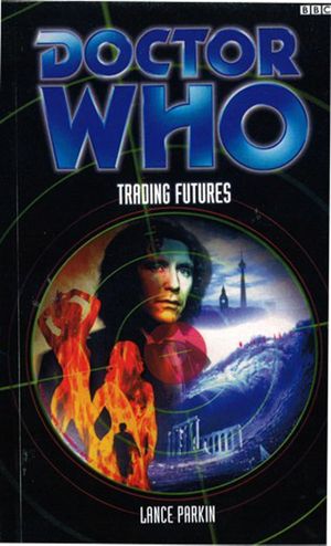 Cover Art for 9781849901772, Doctor Who: Trading Futures by Lance Parkin