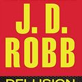 Cover Art for B007T8LJO2, Delusion in Death (In Death, Book 35) by Robb, J. D.