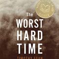 Cover Art for B004H1UOSG, The Worst Hard Time: The Untold Story of Those Who Survived the Great American Dust Bowl by Timothy Egan