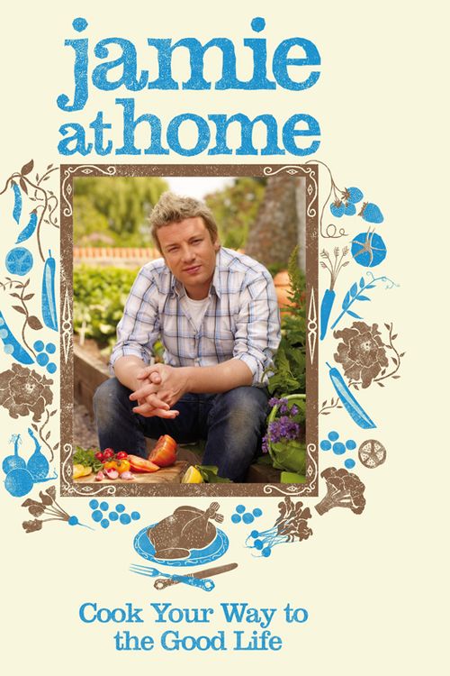 Cover Art for 9780718152437, Jamie at Home: Cook Your Way to the Good Life by Jamie Oliver