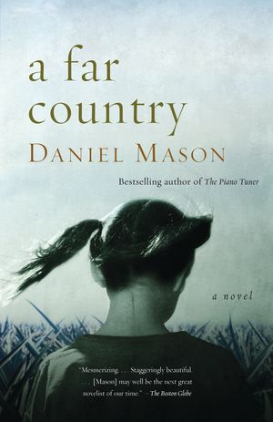Cover Art for 9781400030392, A Far Country by Mason, Daniel