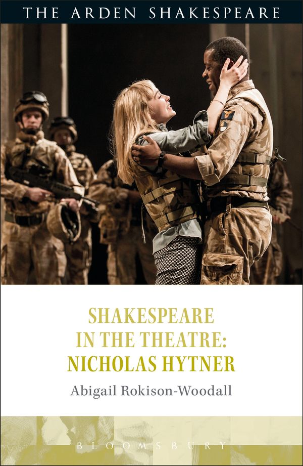 Cover Art for 9781472581617, SHAKESPEARE IN THE THEATRE NICHOLA by Rokison-Woodall, Abigail