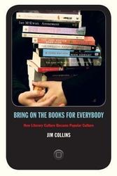 Cover Art for 9780822346067, Bring on the Books for Everybody: How Literary Culture Became Popular Culture by Jim Collins