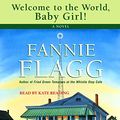 Cover Art for 9780736651554, Welcome to the World, Baby Girl! by Fannie Flagg