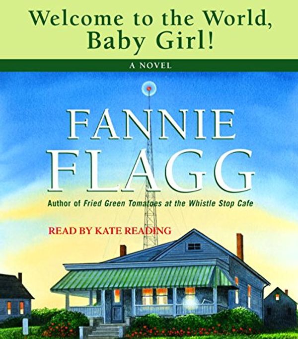 Cover Art for 9780736651554, Welcome to the World, Baby Girl! by Fannie Flagg
