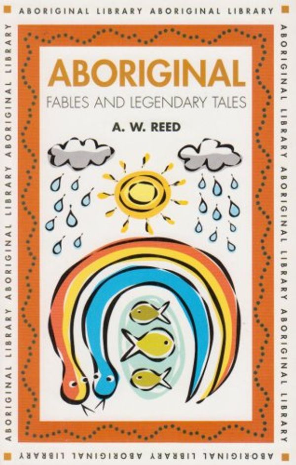 Cover Art for 9780187633413, Aboriginal Fables and Legendary Tales by A. W. Reed