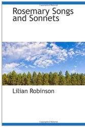 Cover Art for 9781110591435, Rosemary Songs and Sonnets by Lilian Robinson