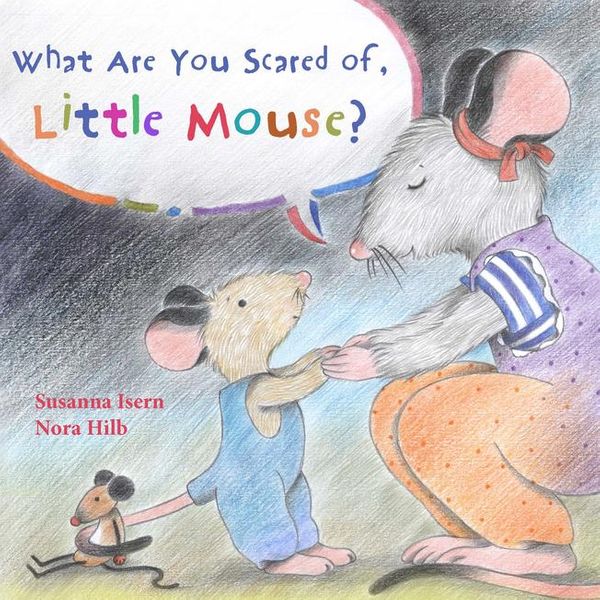 Cover Art for 9788415784692, What Are You Scared of Little Mouse? by Jon Brokenbrow, Nora Hilb, Susanna Isern