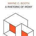 Cover Art for 9780226065533, A Rhetoric of Irony by Wayne C. Booth