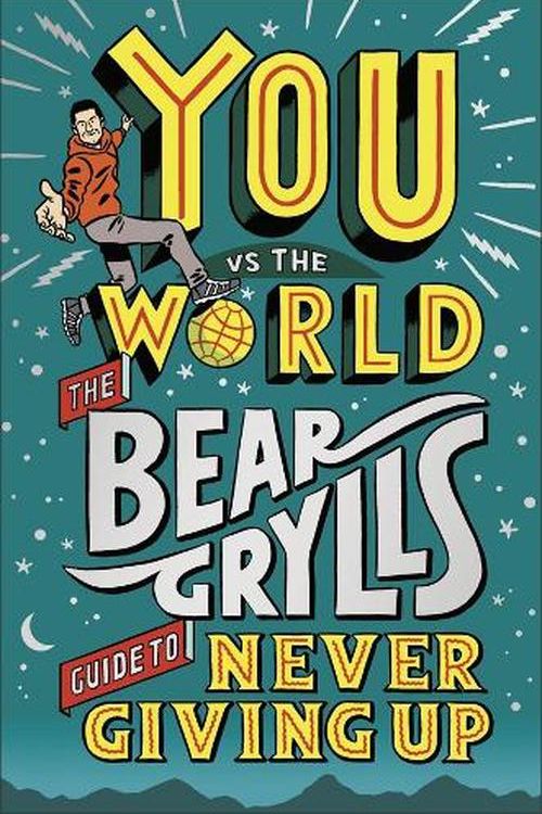 Cover Art for 9780241641156, You Vs The World: The Bear Grylls Guide to Never Giving Up by Bear Grylls