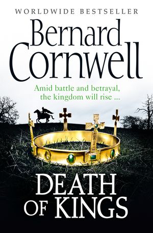 Cover Art for 9780007331826, Death of Kings (The Warrior Chronicles, Book 6) by Bernard Cornwell