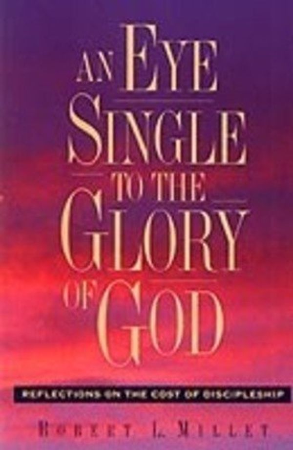 Cover Art for 9781573452106, An Eye Single to the Glory of God by Robert L Millet